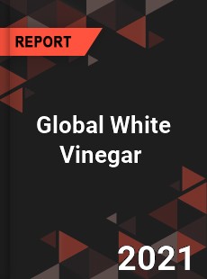 Global White Vinegar Market