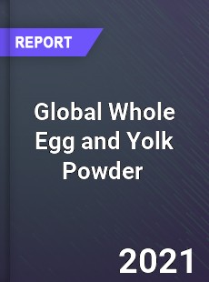 Global Whole Egg and Yolk Powder Market