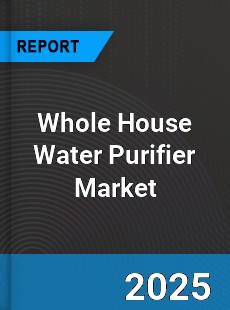 Global Whole House Water Purifier Market
