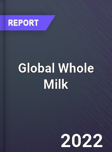Global Whole Milk Market
