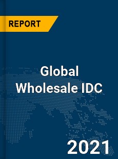 Global Wholesale IDC Market