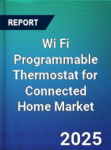Global Wi Fi Programmable Thermostat for Connected Home Market