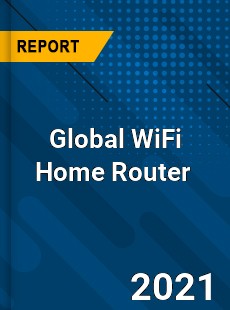 Global WiFi Home Router Market