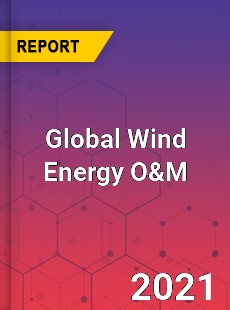 Global Wind Energy O amp M Market