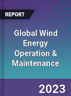 Global Wind Energy Operation amp Maintenance Market