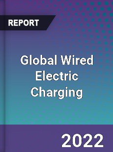 Global Wired Electric Charging Market