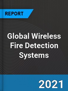 Global Wireless Fire Detection Systems Market