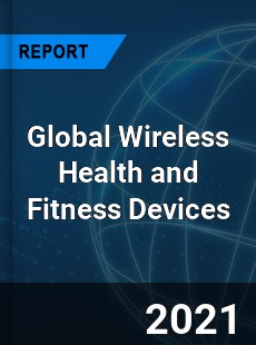 Global Wireless Health and Fitness Devices Market