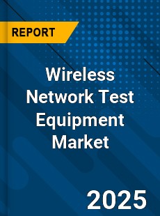 Global Wireless Network Test Equipment Industry