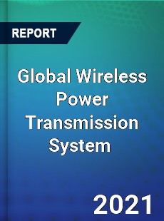 Global Wireless Power Transmission System Market