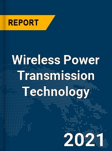 Global Wireless Power Transmission Technology Market