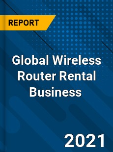 Global Wireless Router Rental Business Market