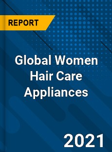 Global Women Hair Care Appliances Market