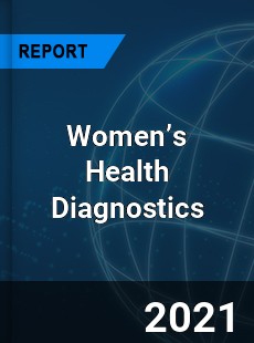 Global Women s Health Diagnostics Market