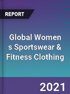Global Women s Sportswear amp Fitness Clothing Market