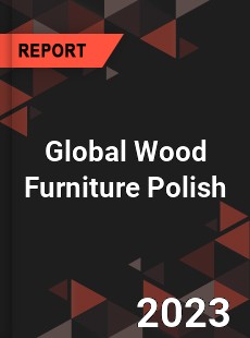 Global Wood Furniture Polish Industry