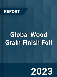 Global Wood Grain Finish Foil Industry