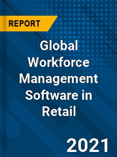 Global Workforce Management Software in Retail Market