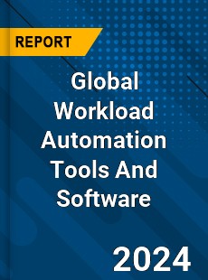 Global Workload Automation Tools And Software Market