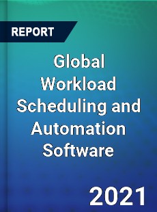Global Workload Scheduling and Automation Software Market