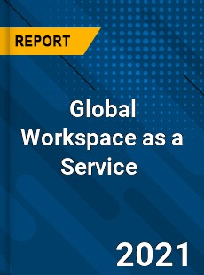 Global Workspace as a Service Market