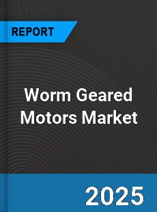 Global Worm Geared Motors Market