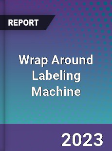 Global Wrap Around Labeling Machine Market