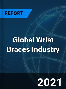 Global Wrist Braces Industry