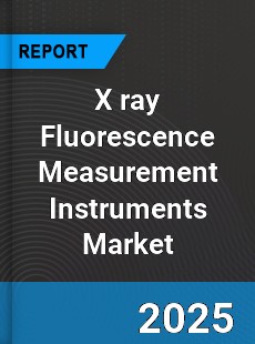Global X ray Fluorescence Measurement Instruments Market