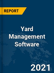 Global Yard Management Software Market