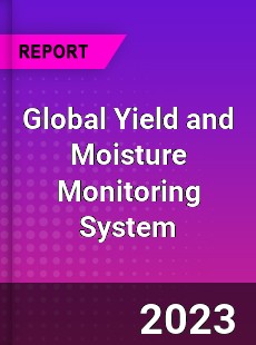 Global Yield and Moisture Monitoring System Industry