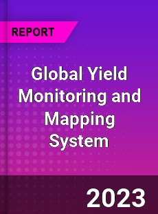 Global Yield Monitoring and Mapping System Industry