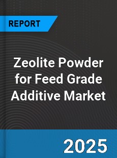 Global Zeolite Powder for Feed Grade Additive Outlook