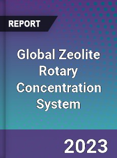 Global Zeolite Rotary Concentration System Industry