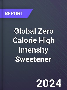 Global Zero Calorie High Intensity Sweetener Market