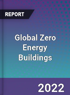 Global Zero Energy Buildings Market
