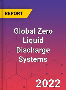 Global Zero Liquid Discharge Systems Market