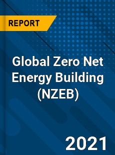 Global Zero Net Energy Building Industry