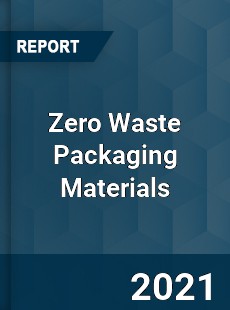 Zero Waste Packaging Materials Market