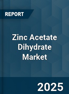 Global Zinc Acetate Dihydrate Market
