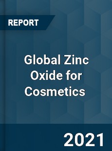Global Zinc Oxide for Cosmetics Market