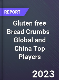 Gluten free Bread Crumbs Global and China Top Players Market