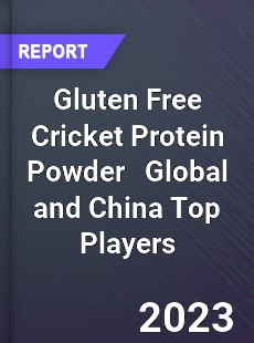 Gluten Free Cricket Protein Powder Global and China Top Players Market