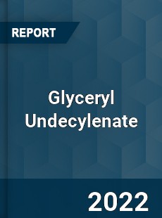 Glyceryl Undecylenate Market