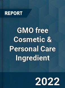 GMO free Cosmetic & Personal Care Ingredient Market