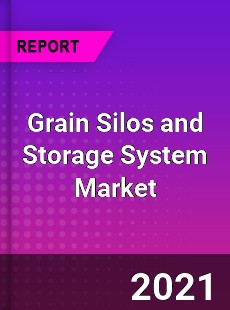 Grain Silos and Storage System Market
