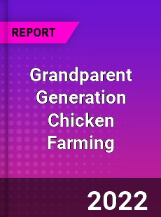 Grandparent Generation Chicken Farming Market