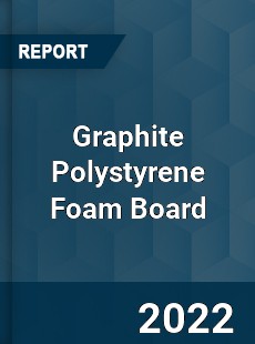 Graphite Polystyrene Foam Board Market