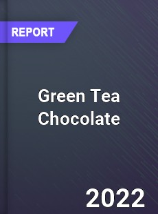 Green Tea Chocolate Market