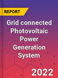 Grid connected Photovoltaic Power Generation System Market